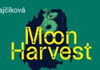 Vernisáž výstavy Moon Harvest / Eva Fajčíková