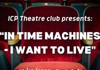 ICP divadlo: In Time Machines - I Want to Live
