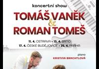 Tomáš Vaněk a Roman Tomeš - koncertní show - České Budějovice