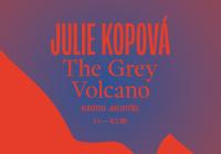 The Grey Volcano / Julie Kopová