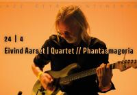 Eivind Aarset | Quartet // Phantasmagoria